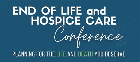 End Of Life And Hospice Care Conference Planning For The Life And Death