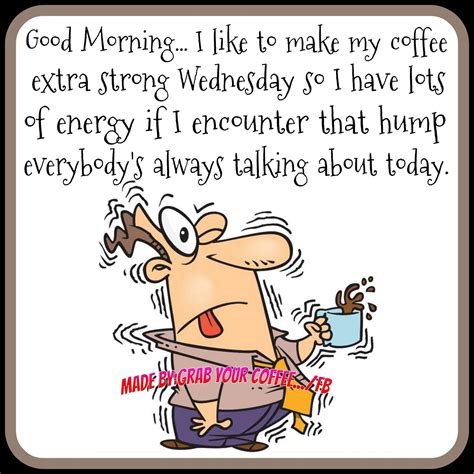 extra strong get over the wednesday hump wednesday hump day wednesday coffee wednesday