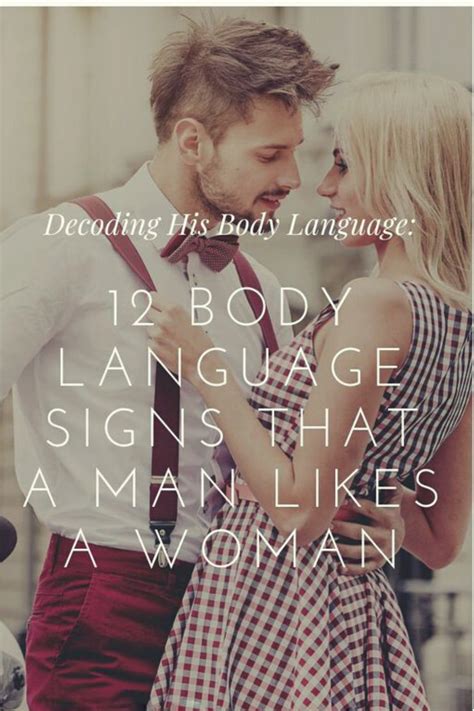 Decoding His Body Language 12 Body Language Signs That A Man Likes A Woman Body Language Signs