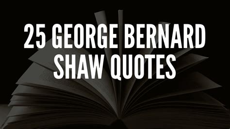 The Best George Bernard Shaw Quotes Your Positive Oasis