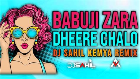 Babuji Zara Dheere Chalo Remix Dj Sahil Kemya Anant Visuals Old