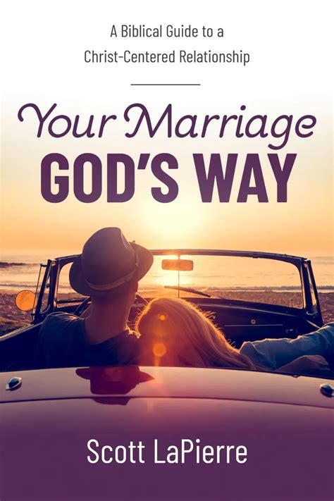 Your Marriage Gods Way A Biblical Guide To A Christ Centered Relationship