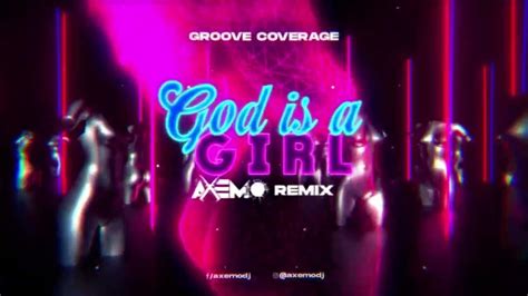 Groove Coverage God Is A Girl Axemo Remix Youtube
