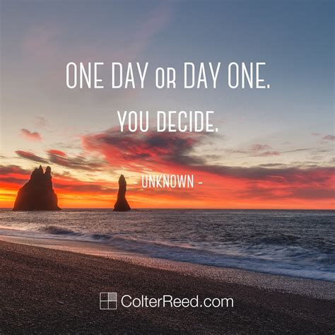 One Day Or Day One You Decide —unknown Colter Reed