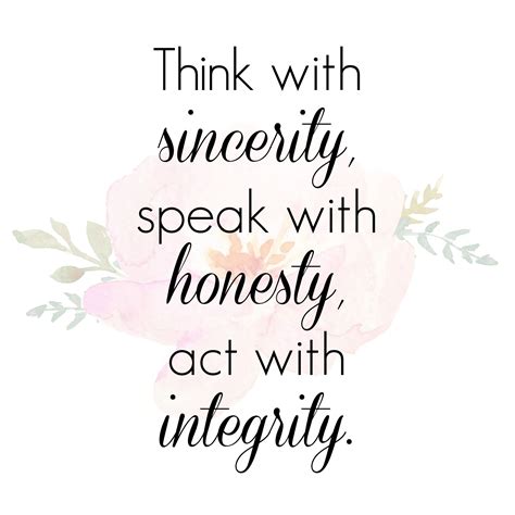 Think With Sincerity Speak With Honesty Act With Integrity