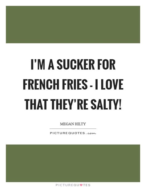 French Fries Quotes And Sayings French Fries Picture Quotes