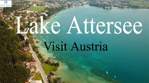 Lake Attersee In Austria 4k Visit Austria 4k Ultra Uhd Youtube