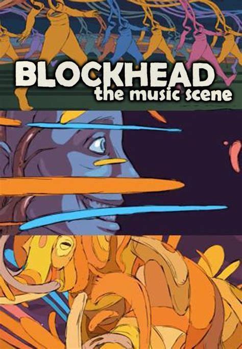 Image Gallery For Blockhead The Music Scene Music Video Filmaffinity