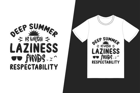 deep summer is when laziness finds respectability t shirt design summer t shirt design vector