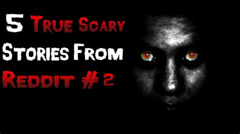 5 True Scary Stories From Reddit 2 Youtube