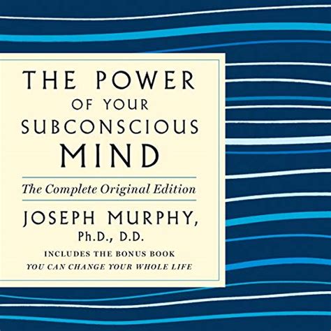 The Power Of Your Subconscious Mind The Complete Original Edition By