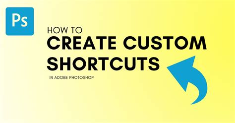 How To Create Custom Keyboard Shortcuts In Photoshop