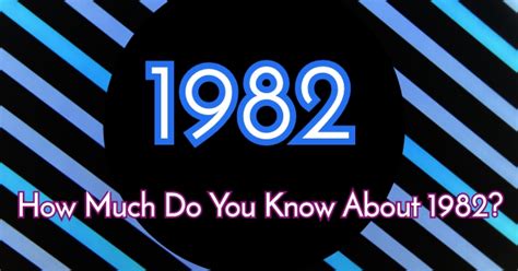 How Much Do You Know About 1982 Quizpug