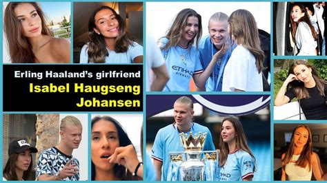 Erling Haalands Girlfriend Isabel Haugseng Johansen Youtube
