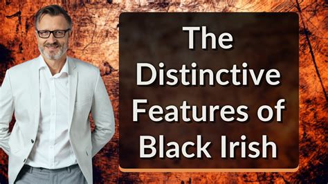 The Distinctive Features Of Black Irish Youtube