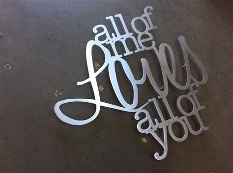 All Of Me Loves All Of You Metal Wall Art Metal Art Quote Etsy