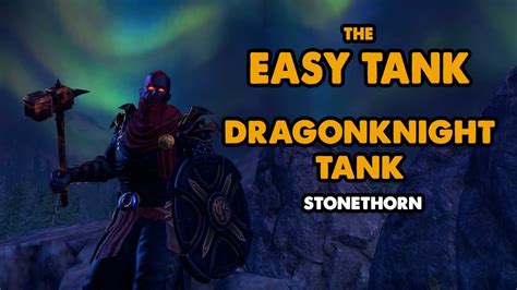 Eso Easy Tank Dragonknight Pve Tank Build Stonethorn Youtube