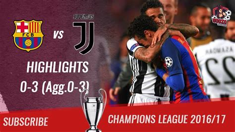 🏆 2016 17 Quarter Finals 1st Leg 🏆 Fc Barcelona Vs Juventus Fc 0 3 All Highlights Hd Youtube