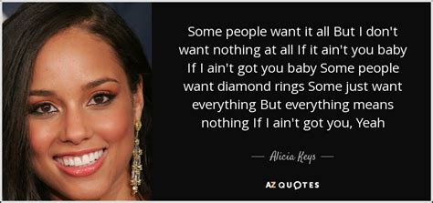 Alicia Keys Quote Some People Want It All But I Dont Want Nothing