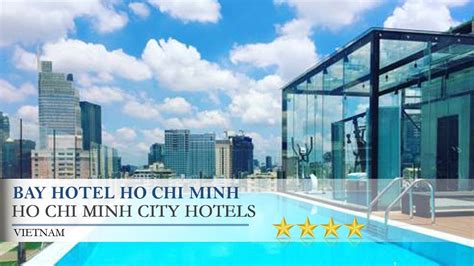 Bay Hotel Ho Chi Minh Ho Chi Minh City Hotels Vietnam Youtube