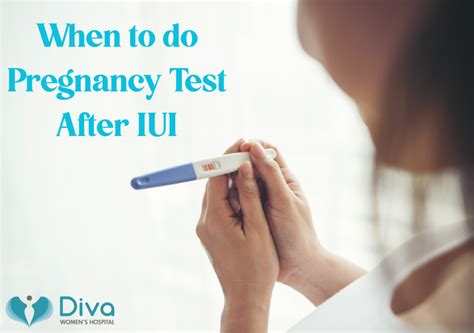 When To Do Pregnancy Test After Iui Diva Womens Hospital