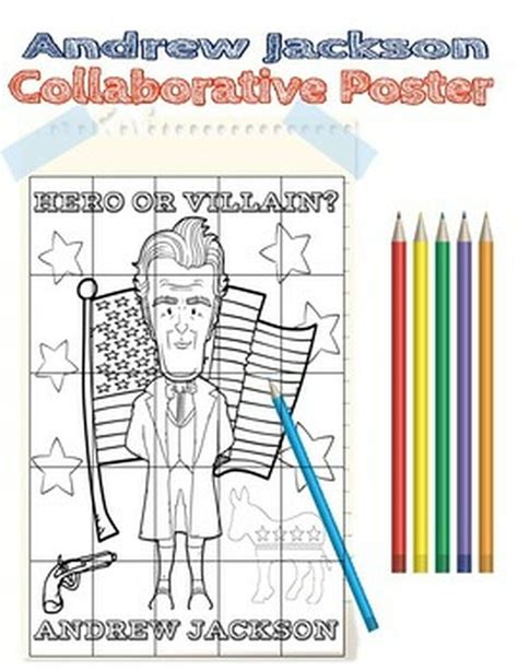 Andrew Jackson Hero Or Villain Collaborative Poster Project Andrew
