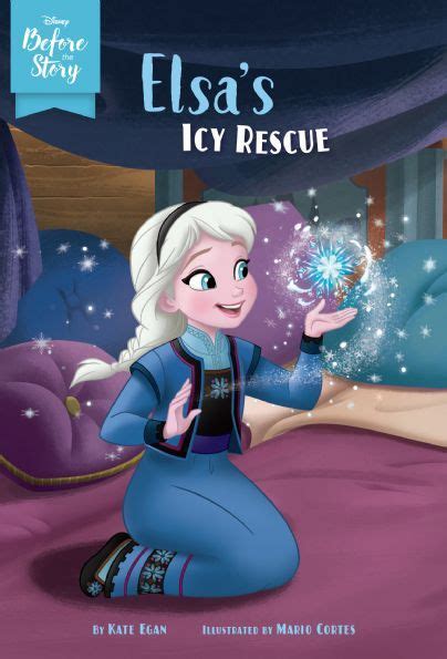 Disney Before The Story Elsas Icy Rescue By Kate Egan Mario Cortes