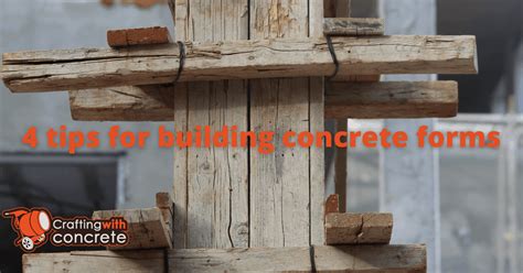 4 tips for building concrete forms - craftingwithconcrete.com