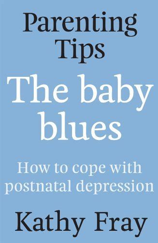 Parenting Tips The Baby Blues How To Cope With Postnatal Depression