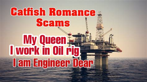 Oil Rig Scammers 🌈oil Rig Engineer Scammer Dating Fraud By A Con Man