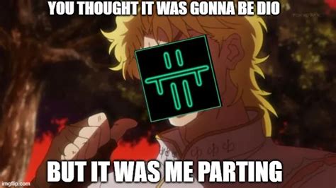 You Thought It Was Gonna Be Dio But It Was Me Parting Meme Piñata