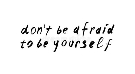 Don T Be Afraid To Be Yourself Inspirational Quote About Life And