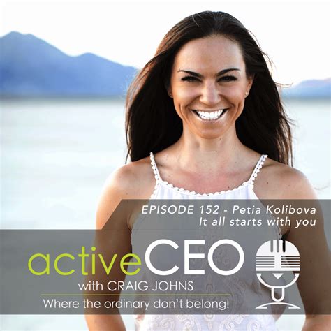 Active Ceo Podcast 152 Petia Kolibova It All Starts With You