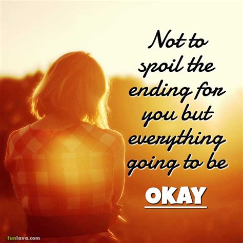 Everything Will Be Ok Quotes And Sayings