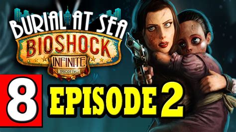Bioshock Infinite Burial At Sea Episode 2 Walkthrough Part 8 Gameplay