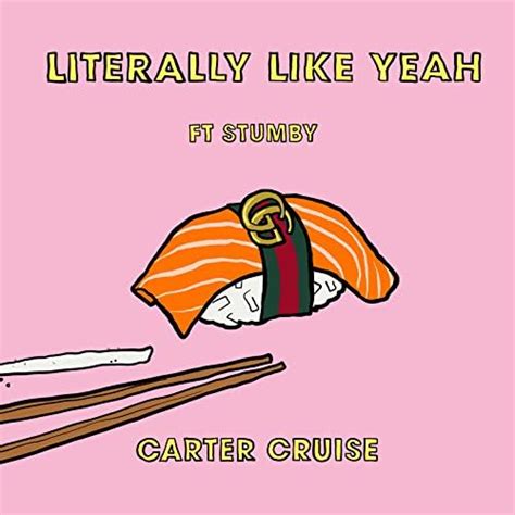 Literally Like Yeah By Carter Cruise Feat Stumby On Amazon Music Unlimited