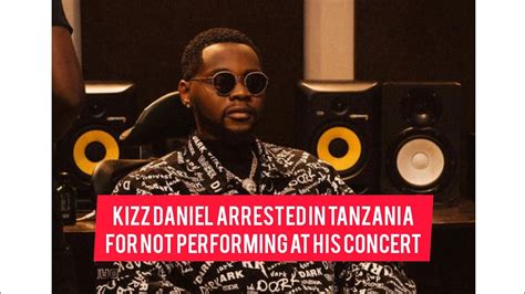 singer kizz daniel arrested in tanzania for not performing at his concert 🔥 youtube