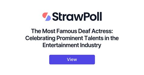The Most Famous Deaf Actress Celebrating Prominent Talents In The