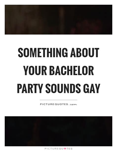 Bachelor party quotes about the joys of marriage. Bachelor Quotes | Bachelor Sayings | Bachelor Picture Quotes