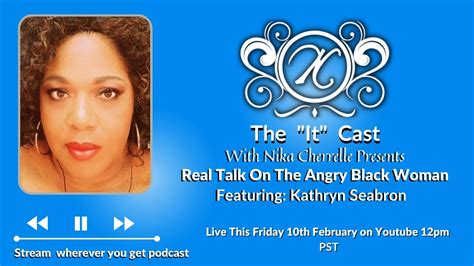 the it cast real talk on sex real talk on the angry black woman with kathryn seabron youtube