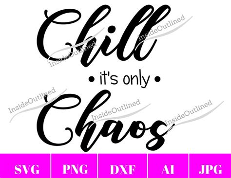 Chill Its Only Chaos Svg Motivational Quote Inspirational Etsy