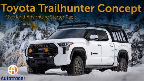 Toyota Trailhunter Is Ready For Overland Adventure Autotrader