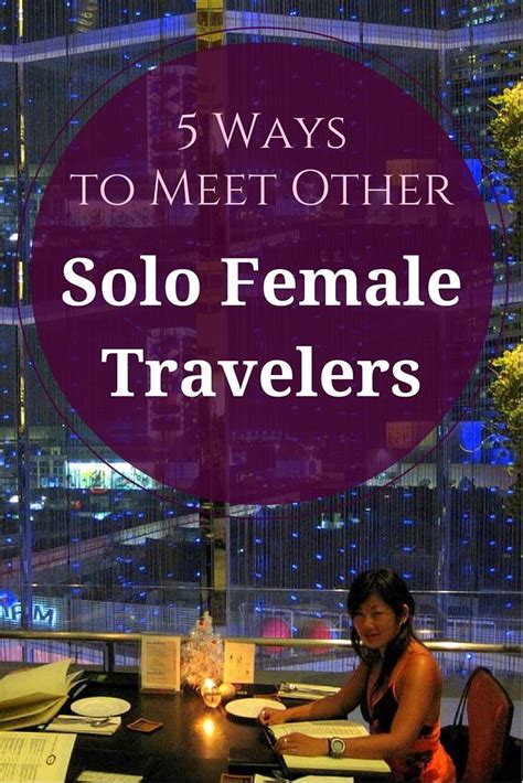Ways To Meet Other Solo Female Travelers And Why Its Essential Around The World L Female