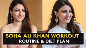 Soha Ali Khan Workout Routine Diet Plan Health Youtube