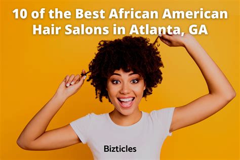 10 Of The Best African American Hair Salons In Atlanta Ga Bizticles