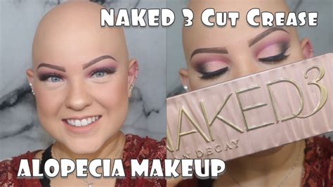 Naked 3 Cut Crease Makeup Tutorial Alopecia Bald Girl Makeup Youtube