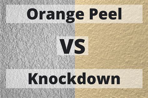Orange Peel Vs Knockdown The 6 Differences You Need To Know