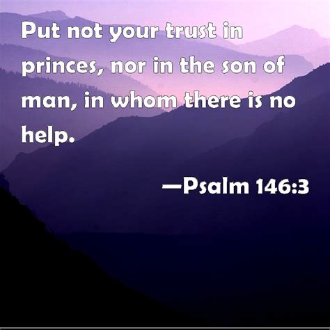 Psalm 1463 Put Not Your Trust In Princes Nor In The Son Of Man In