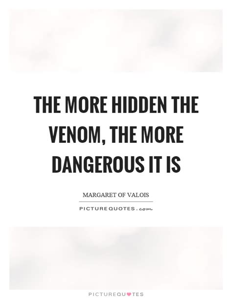 Below you will find our collection of inspirational, wise, and humorous old venom quotes, venom sayings, and venom proverbs, collected over the years from a variety of sources. The more hidden the venom, the more dangerous it is | Picture Quotes