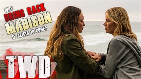 fear the walking dead why bring madison back if alicia is dead youtube